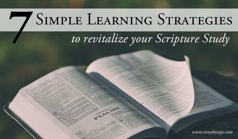 7 Simple Learning Strategies for Scripture Study - Today Rachel is sharing some ideas for helping young families make the most of their scripture study. After all, what's the point of reading together if no one ever learns anything? See the strategies on www.orsoshesays.com.