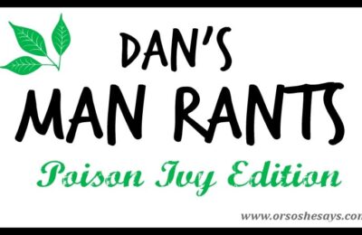 Poison Ivy is definitely not an experience anyone wants to have. But at least Dan can make you laugh a little bit about it in today's post!