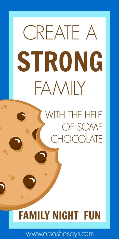 A fun Family Night on how to create a strong family...with the help of some chocolate.. Get the info on all this family night fun at www.orsoshesays.com.