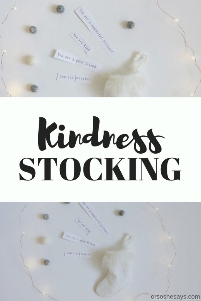 Kindness Christmas Stockings- Or So She Says - www.orsoshesays.com #kindness #christmas #christmasstocking #stocking