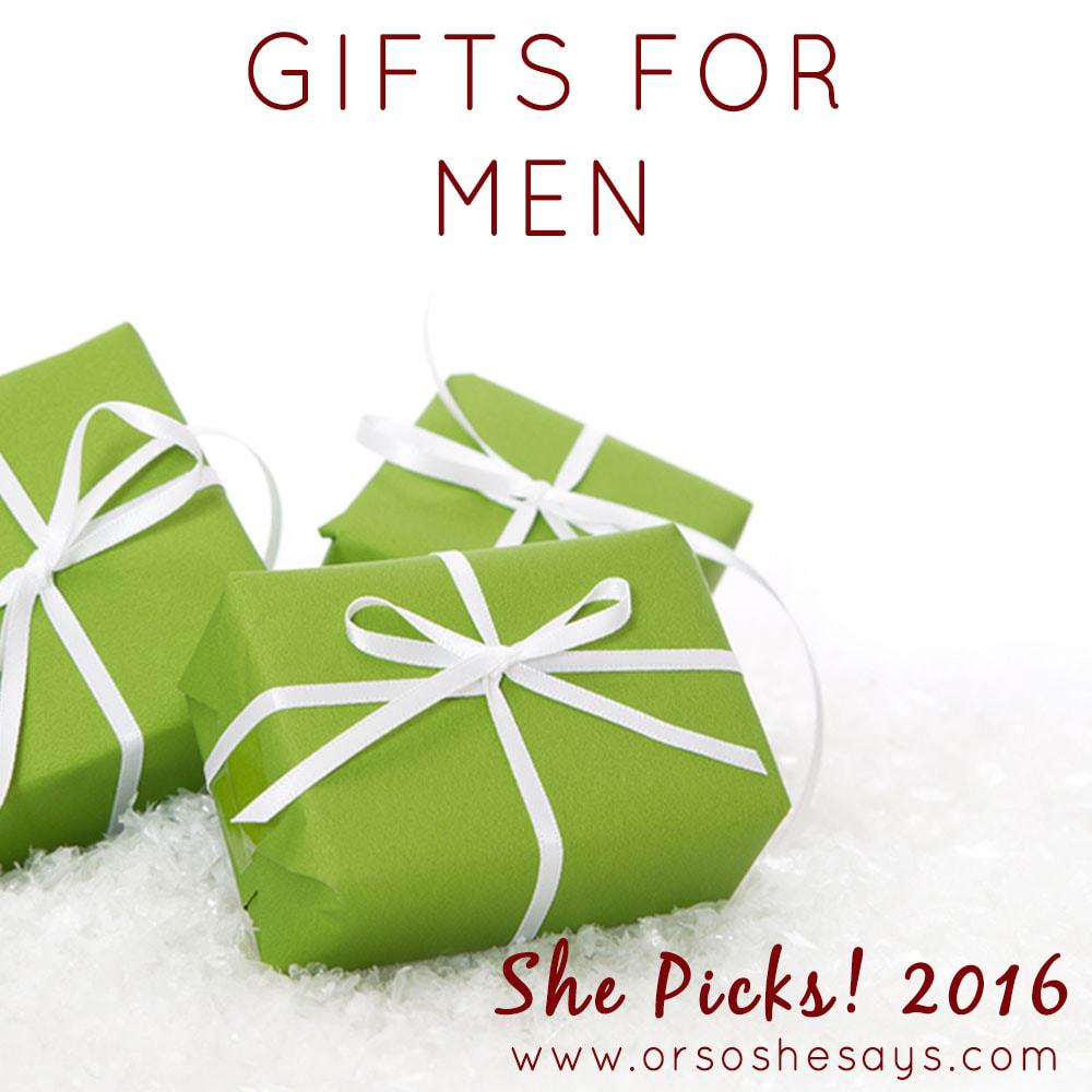 Gifts for Men ~ She Picks! 2016 www.orsoshesays.com