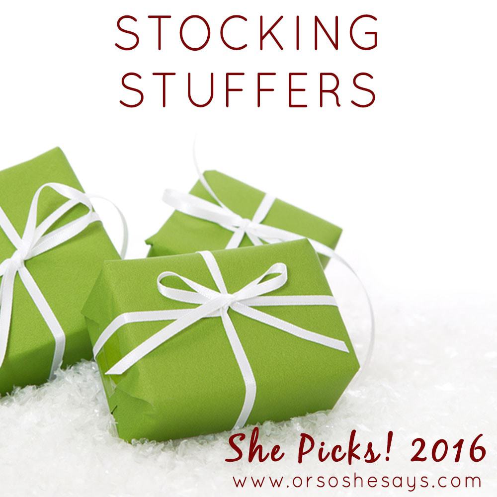 Stocking Stuffer Ideas ~ She Picks! 2016 www.orsoshesays.com