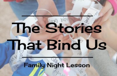 The stories that bind us are often left untold! Share some family history with this family night lesson prepared by Adelle. Get all the info at www.orsoshesays.com today!
