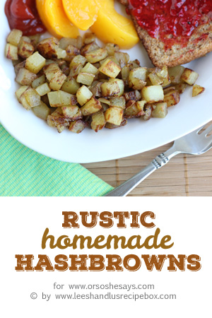 Breakfast for dinner is always a winner! Rustic homemade hashbrowns are sure to be a hit with the whole family, and they can be dressed up or down. Get the recipe on www.orsoshesays.com today.