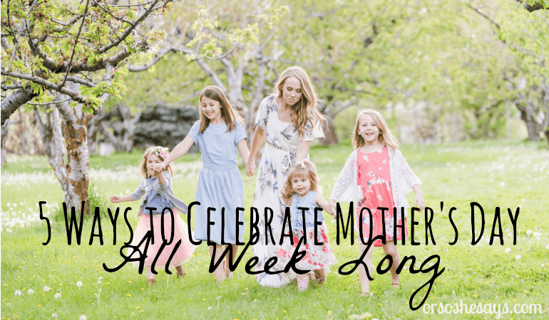 Elise has some ideas to help you celebrate Mother's Day all week long; because breakfast in bed sometimes just isn't enough! Read the post at www.orsoshesays.com.