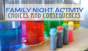 For this Family Night idea, Adelle created a color experiment activity to teach everyone about choices, and the consequences that follow. Get the lesson at www.orsoshesays.com.