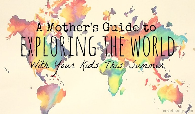 Travel the world this summer with the family in the comfort of your own home town! Elise shares how in today's post on the blog. www.orsoshesays.com