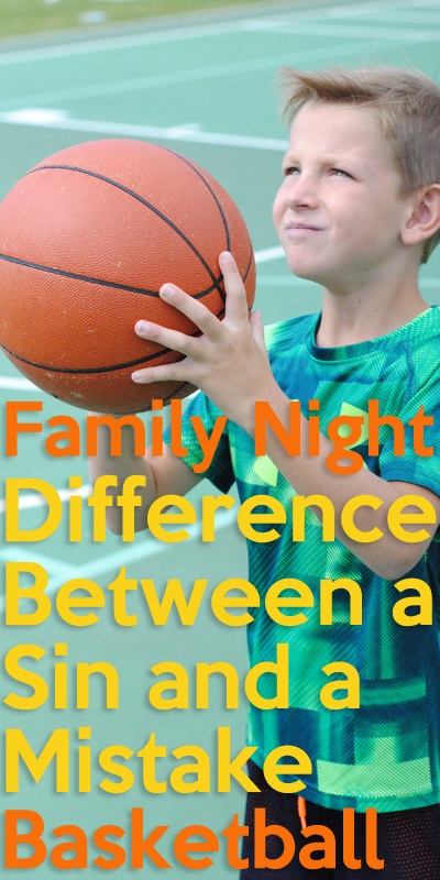 This family night lesson will help you teach your children the difference between a mistake and a sin using a fun basketball analogy. Get the lesson on www.orsoshesays.com.