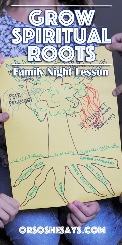 This family night lesson is all about having strong spiritual roots to withstand the winds the whirl into our lives. Get all the lesson info at www.orsoshesays.com.