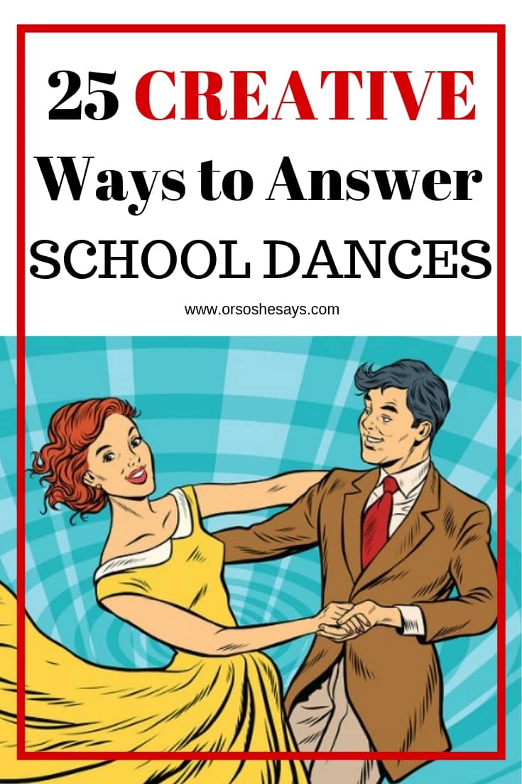 25 Creative Ways To Answer To School Dances Or So She Says