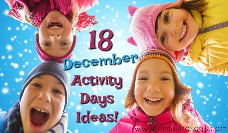 18 December Activity Days Ideas