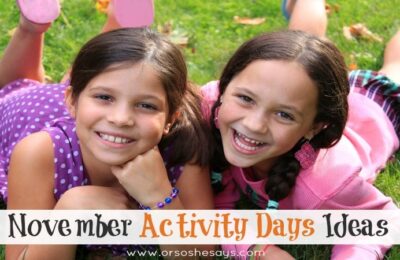 Activity Days is a fun group held twice a month for girls ages 8-11 led by the Church of Jesus Christ of Latter Day Saints. The activities build testimonies, strengthen families, and create unity and personal growth. And you don't have to be LDS to attend! In this post, get 17 Activity Days ideas for the month of November. www.orsoshesays.com