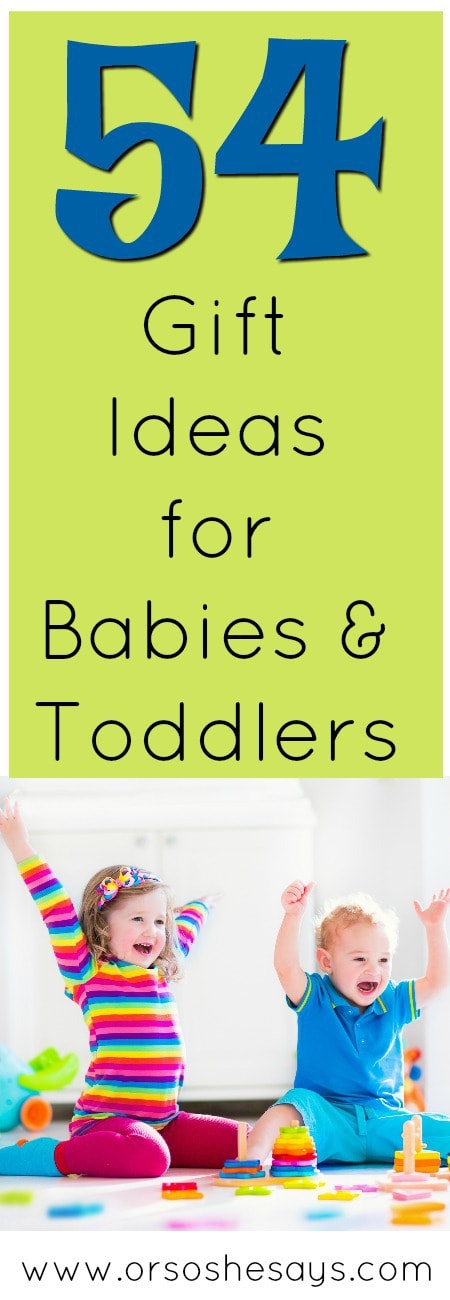 54 Gift Ideas for Babies and Toddlers www.orsoshesays.com #giftguide