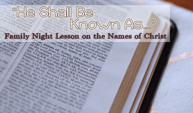 The concept of Christ having numerous names is the foundation of this lesson. Jesus 