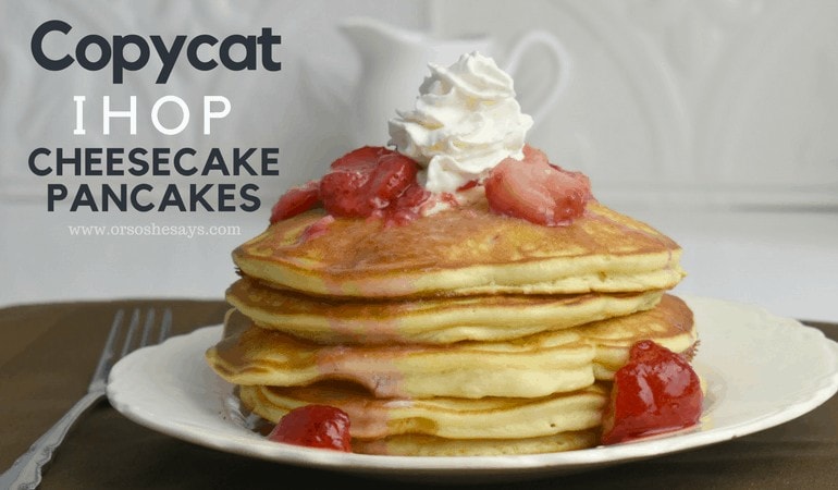 Copycat IHOP Cheesecake Pancakes (she: Mariel)