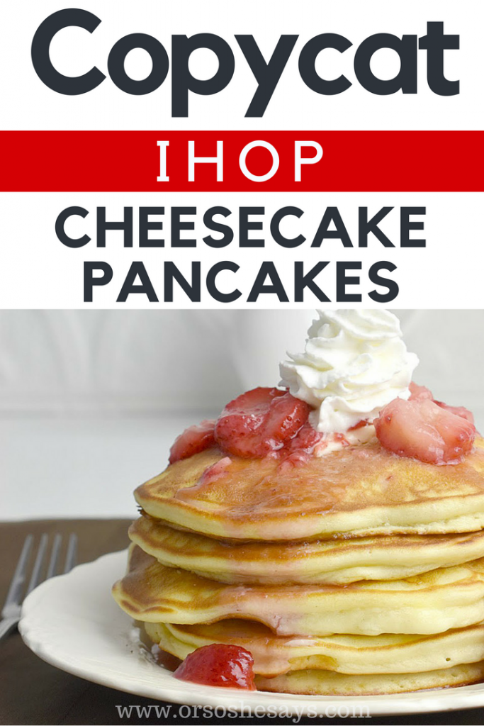 copycat-ihop-cheesecake-pancakes - We're Parents