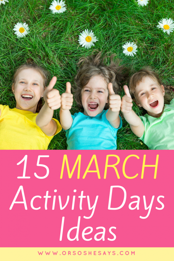 15 March Activity Days Ideas Or so she says...