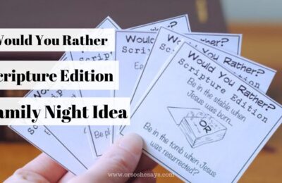 Would You Rather Scripture Edition on the blog. Free download for family night. www.orsoshesays.com