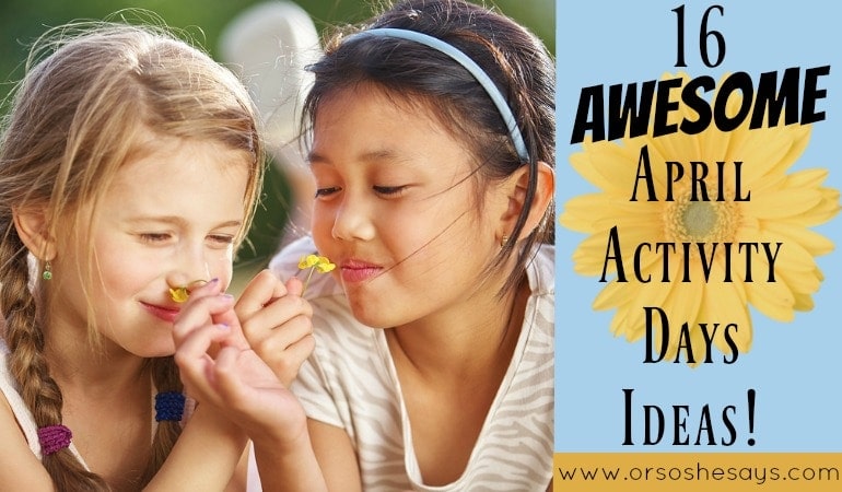 16 Awesome Activity Days Ideas for April! www.orsoshesays.com #activitydaysideas #ldsactivitydaysideas #activitydays #lds #mormon #ldsblogger #mormonblogger #activities #serviceprojects #crafts #primaryactivitydays #primaryactivities #activitydaysideaslds