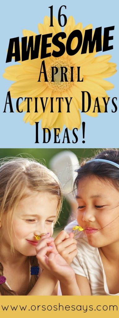 16 Awesome Activity Days Ideas for April! www.orsoshesays.com #activitydaysideas #ldsactivitydaysideas #activitydays #lds #mormon #ldsblogger #mormonblogger #activities #serviceprojects #crafts #primaryactivitydays #primaryactivities #activitydaysideaslds