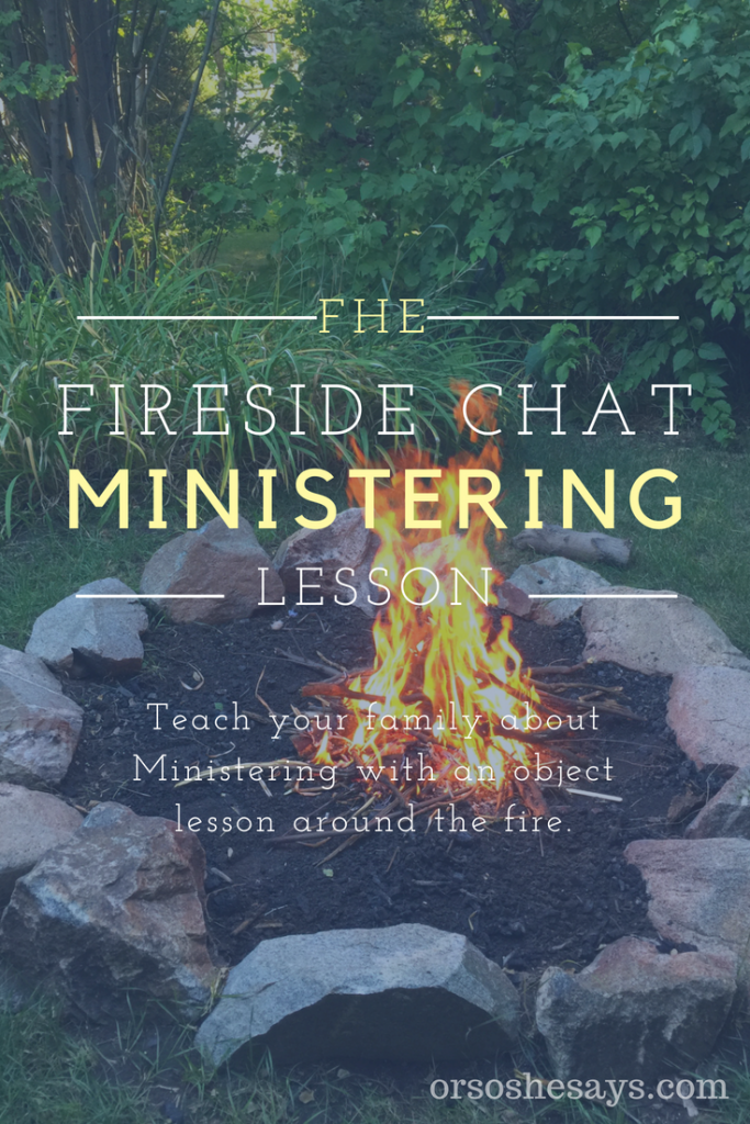 Family Home Evening Lesson Fireside Chat on Ministering. Teach the principle of ministering though this object lesson around the fire. #PIN #OSSS #LDS #FHE #Ministering #Jesus #Christian #Gospel