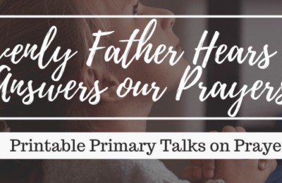 God Answers Prayers. These Printable Primary Talks for Children are a great resource for parents and primary leaders! They are written for the August 2018 LDS Primary theme of prayer. Make life simple and meaningful. #GodAnswersPrayers #LDS #PrimaryTalk #Prayer #OrSoSheSays #Mormon