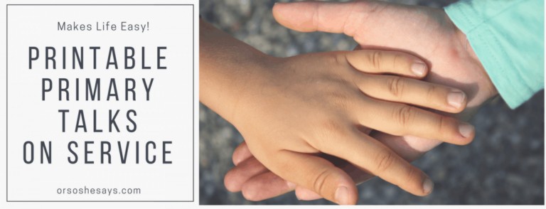 Service themed printable primary talks for you to download and enjoy! Make speaking in LDS primary class easy and fun. #LDS #orsoshesays.com #Service #printables #children