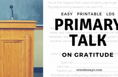 Printable Primary Talks about Gratitude to make speaking in church easy and meaningful. Download one of the four templates. #OSSS #Gratitude #LDS #PrimaryTalk #SpeakingInChurch www.orsoshesays.com