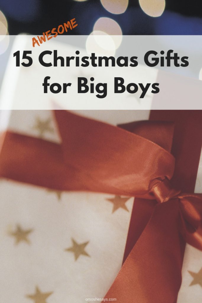 15 AWESOME Christmas gift for big boys on www.orsoshesays.com #christmas #christmasgifts #gifts #giftideas #giftsforboys #holidays