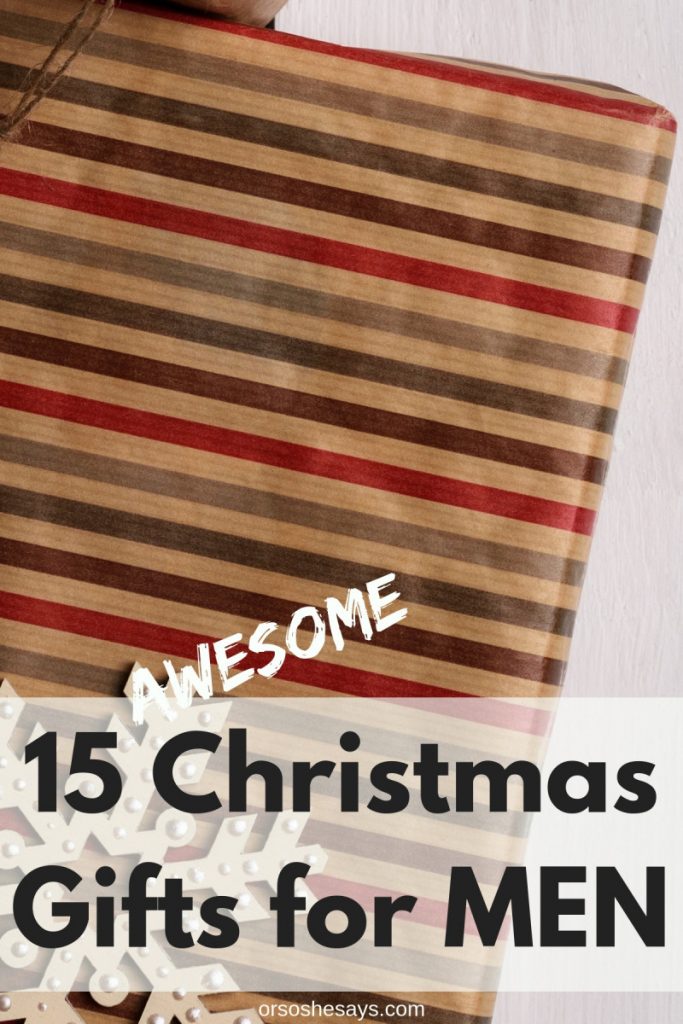 15 Awesome Christmas Gifts for Men on www.orsoshesays.com #christmas #christmasgifts #giftsformen #holidays