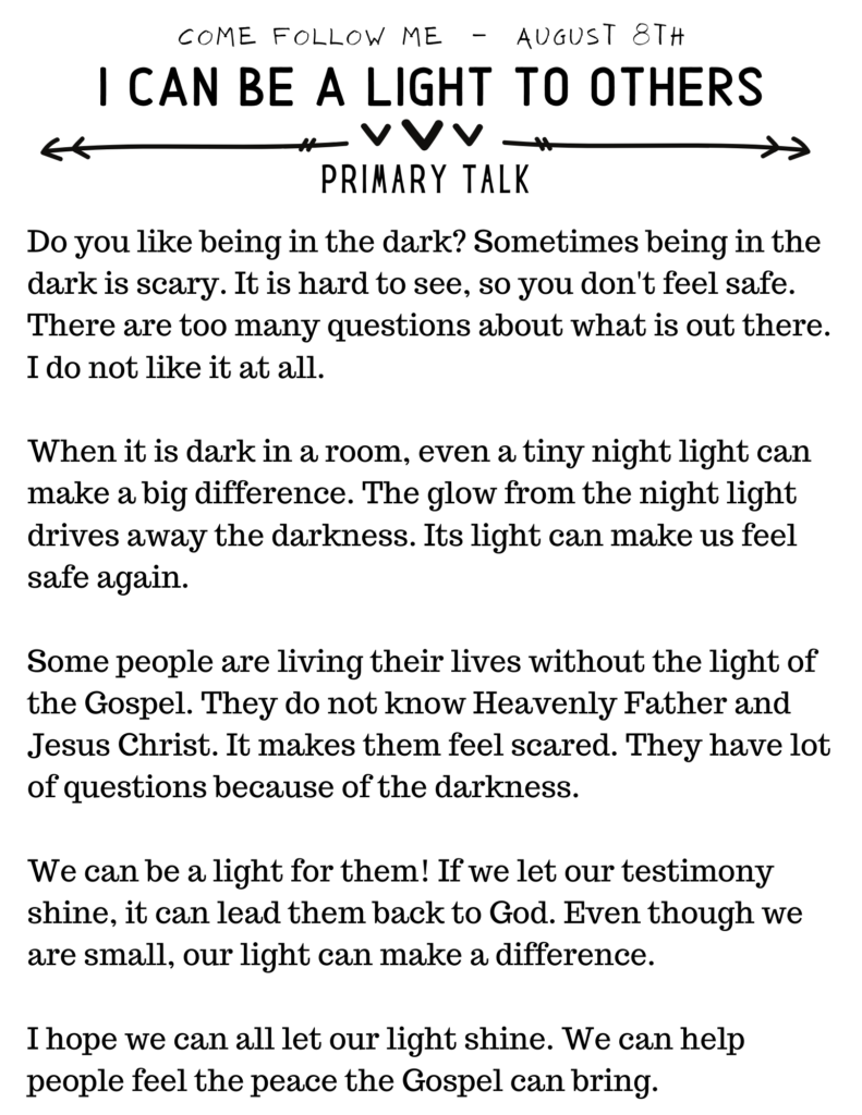 Primary Talk about how children can be a light to the world. When we share our testimony it can drive out darkness. #OSSS #PrimaryTalk #ComeFollowMe #Light #BeTheLight