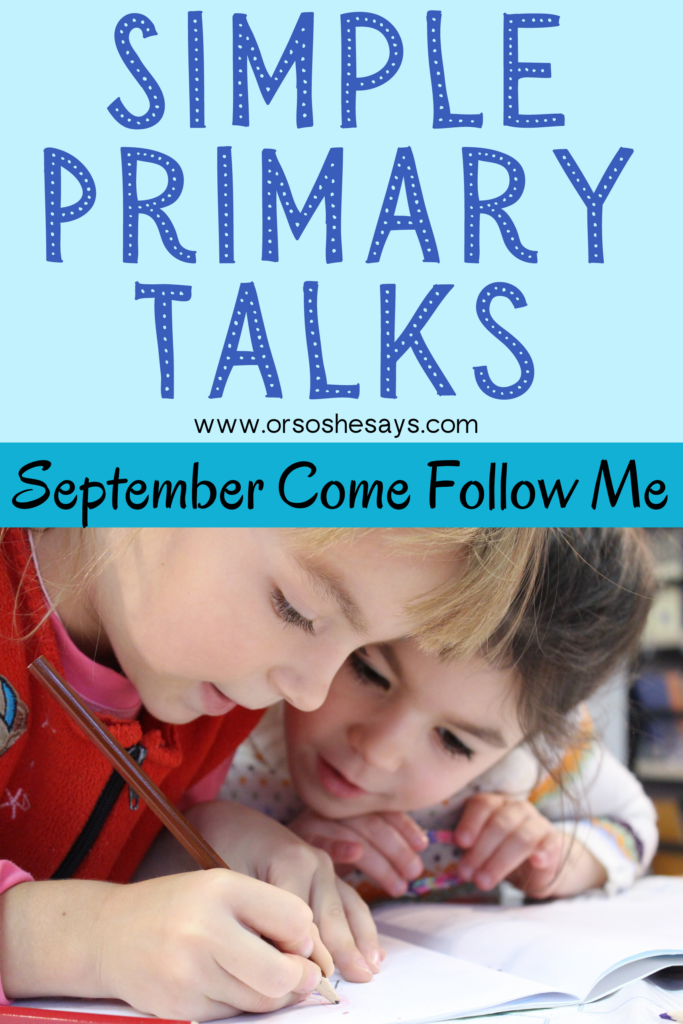 Four simple Primary Talks written based on the Come Follow Me Topics from the Primary Manual.