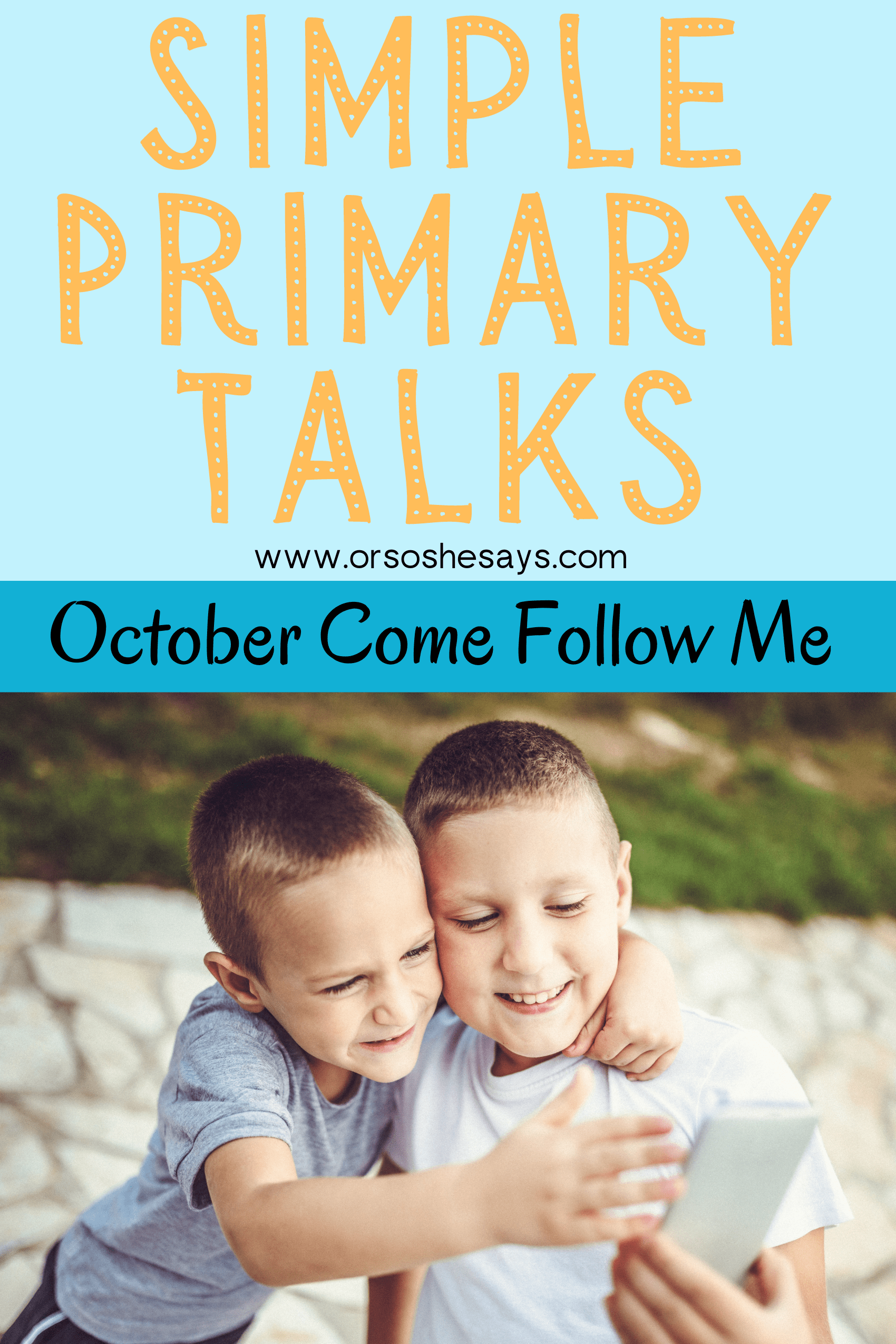 October 2021 Primary Talks for Come Follow Me Or so she says...