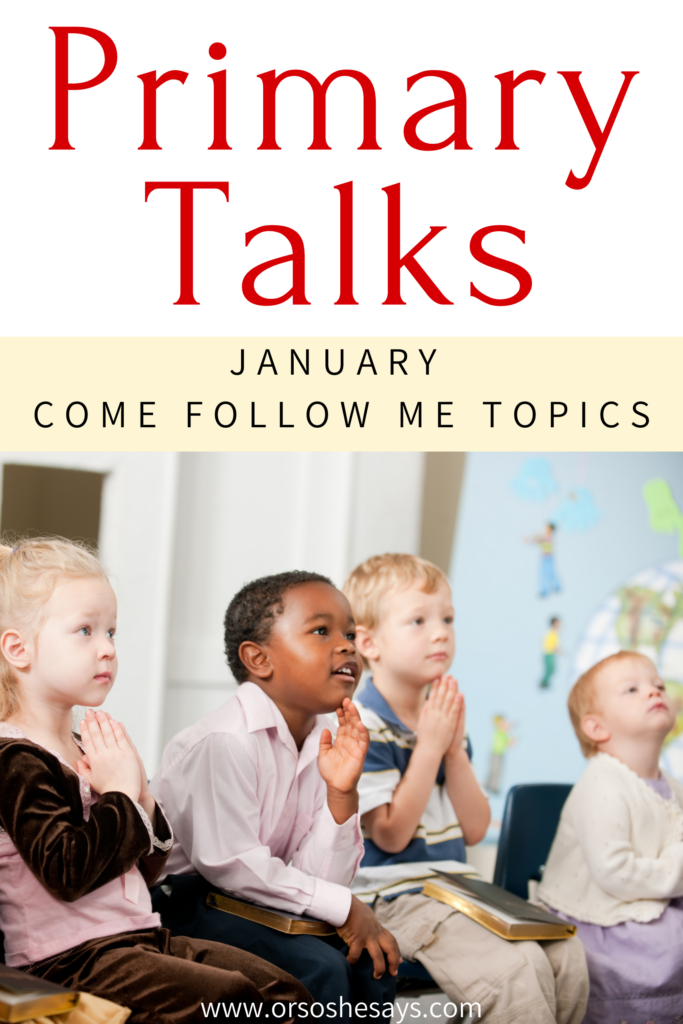 Five primary talks written for the Come Follow Me Topics for the month of January. Easy to use and read. 