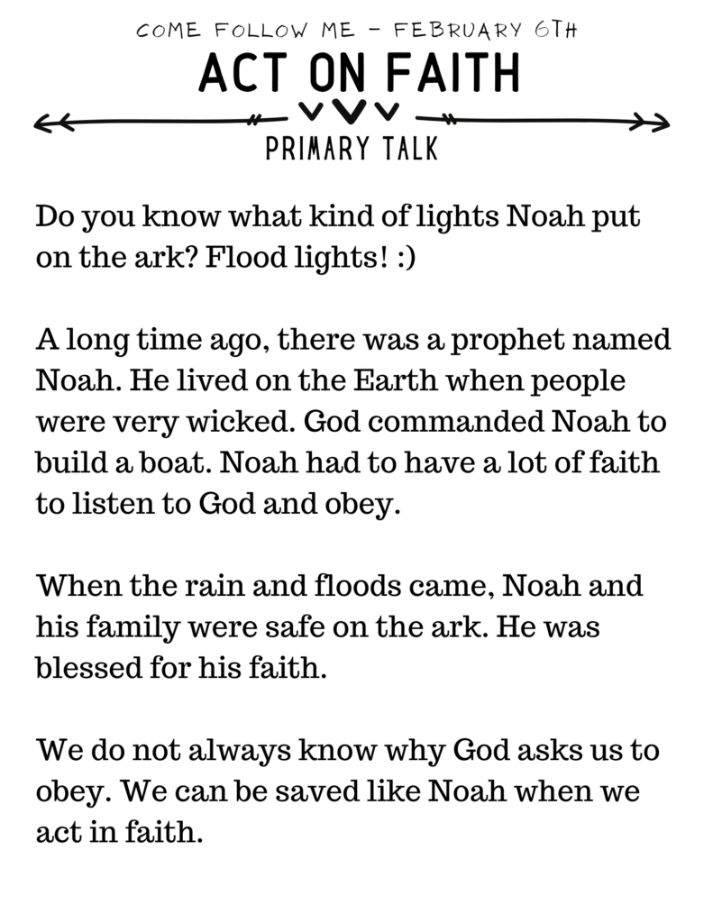 Simple Primary Talk for February Come Follow Me For Children. This talk is about how when we act on faith we are blessed. #PrimaryTalk #Faith #Noah #Blessings #OSSS