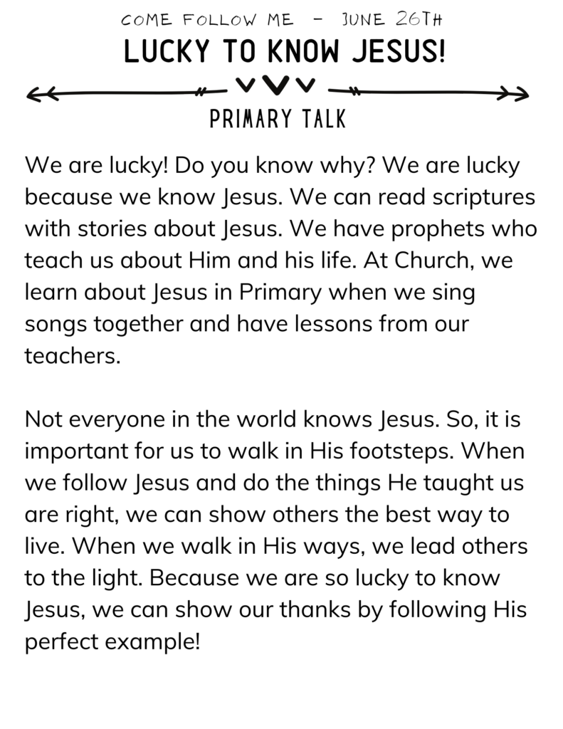 Primary Talk for Kids about how we are Lucky To Know Jesus and be able to follow in His footsteps. #Jesus #PrimaryTalk #OSSS #ComeFollowMe