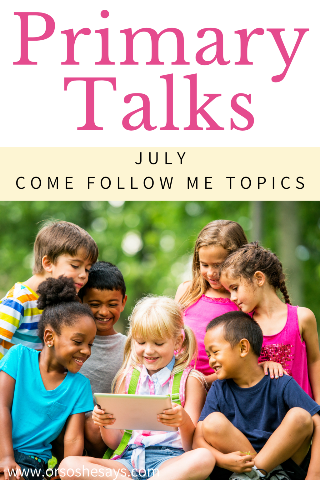 Printable Primary Talks for July 2022 Come Follow Me Or so she says...