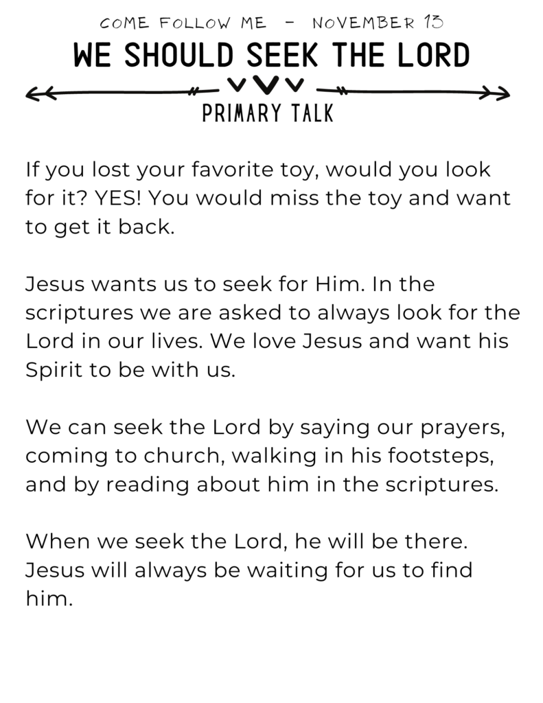 Primary Talk about how we should always seek for the Lord in our lives. When we seek for him, we will find him. #PrimaryTalk #OSSS #SeekTheLord #ComeFollowMe