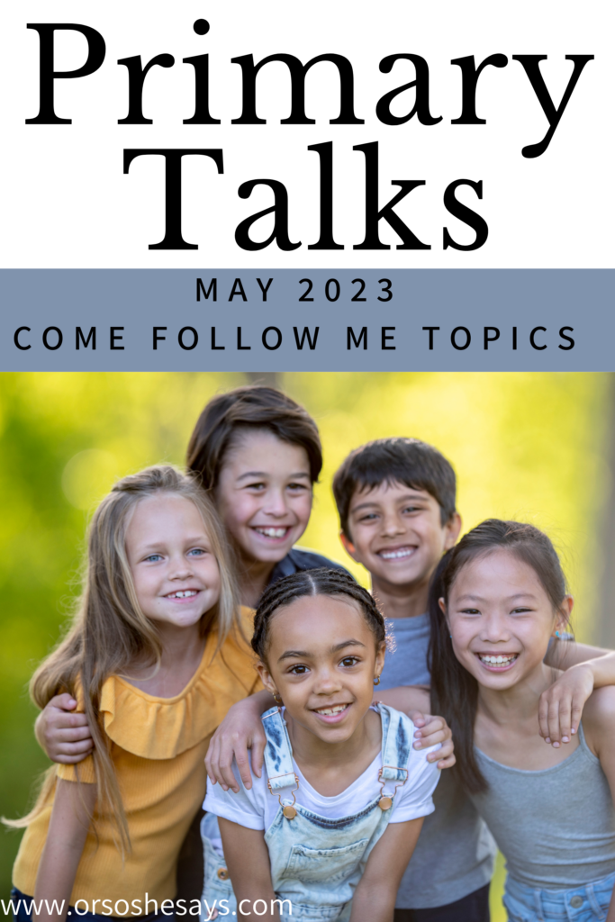 Primary Talks for Children LDS June Come Follow Me Or so she says...
