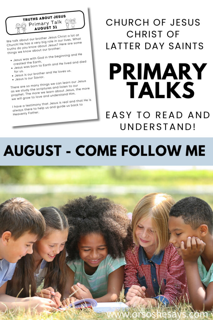 Primary Talks written based on the Come Follow Me Topics for the month of August. #OSSS #PrimaryTalks
