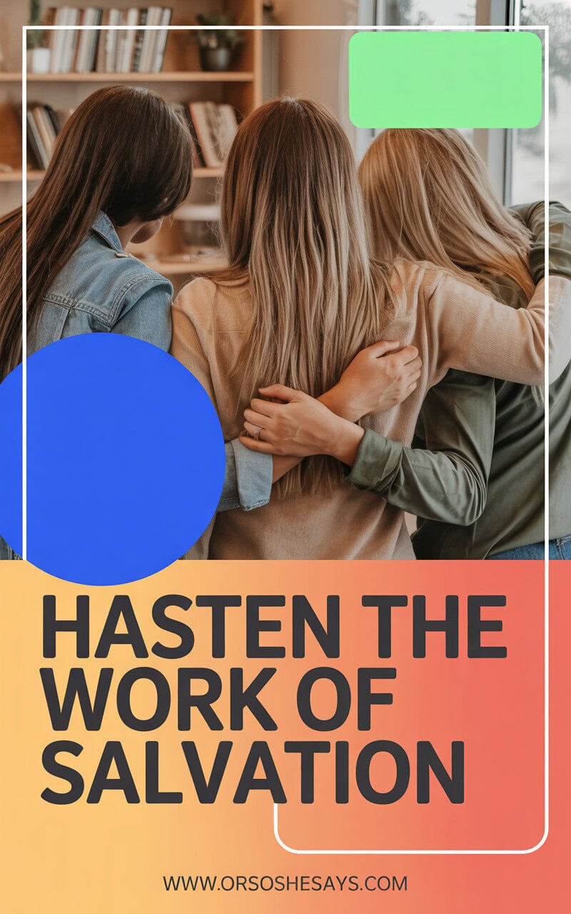 hasten the work